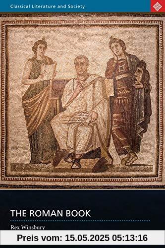 The Roman Book: Books, Publishing and Performance in Classical Rome (Classical Literature and Society Series)