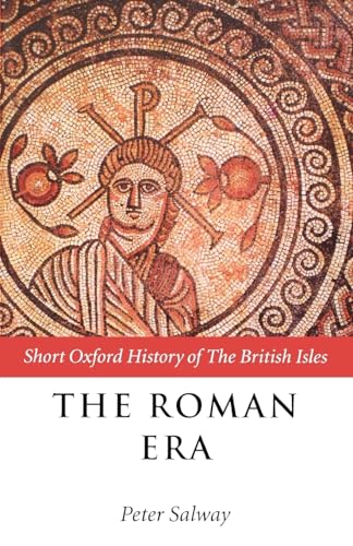 The Roman Era: The British Isles: 55 B.C.-A.D. 410 (Short Oxford History of the British Isles) von Oxford University Press