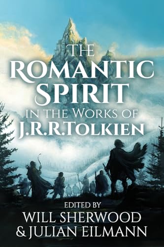 The Romantic Spirit in the Works of J.R.R. Tolkien (Cormarë, Band 51) von Walking Tree Publishers
