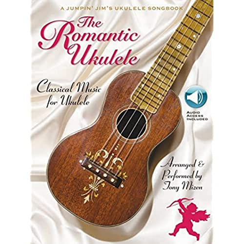 The Romantic Ukulele: Arranged & Performed by Tony Mizen a Jumpin' Jim's Ukulele Songbook: A Jumpin' Jim's Ukulele Songbook: Classical Music for Ukulele von HAL LEONARD