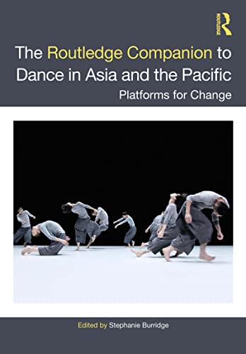 The Routledge Companion to Dance in Asia and the Pacific: Platforms for Change von Routledge India