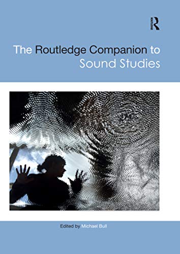 The Routledge Companion to Sound Studies (Routledge Media and Cultural Studies Companions) von Routledge