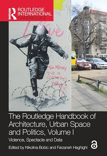 The Routledge Handbook of Architecture, Urban Space and Politics: Violence, Spectacle and Data (1) (Routledge International Handbooks, Band 1) von Routledge