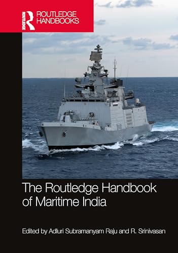 The Routledge Handbook of Maritime India: History, Strategy, and Engagement von Taylor & Francis Ltd