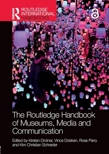 The Routledge Handbook of Museums, Media and Communication (Routledge International Handbooks) von Routledge