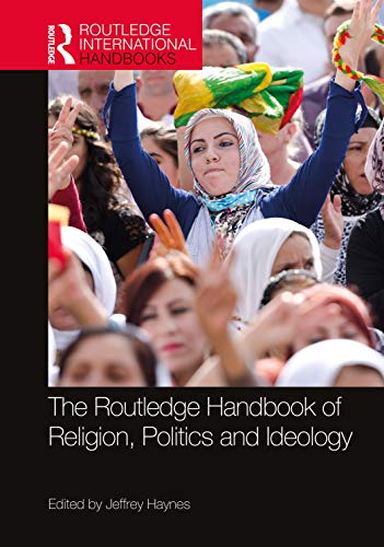The Routledge Handbook of Religion, Politics and Ideology (Routledge International Handbooks) von Routledge