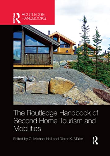 The Routledge Handbook of Second Home Tourism and Mobilities von Routledge