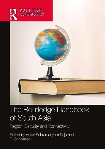 The Routledge Handbook of South Asia: Region, Security and Connectivity The Routledge Handbook of South Asia: Region, Security and Connectivity von Routledge India