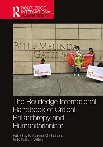 The Routledge International Handbook of Critical Philanthropy and Humanitarianism (Routledge International Handbooks)
