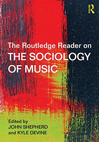 The Routledge Reader on the Sociology of Music