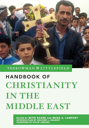The Rowman & Littlefield Handbook of Christianity in the Middle East von Rowman & Littlefield Publishers