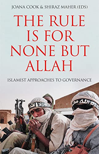 The Rule is for None but Allah: Islamist Approaches to Governance von C Hurst & Co Publishers Ltd
