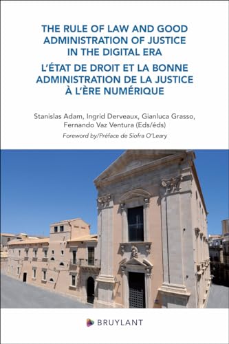 The Rule of law and Good Administration of Justice in the Digital Era - L'État de droit et la bonne The Rule of law and Good Administration of Justice in the Digital Era - L'État de droit et la bonne von BRUYLANT