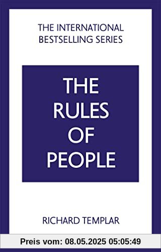 The Rules of People: A personal code for getting the best from everyone