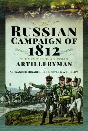 The Russian Campaign of 1812: The Memoirs of a Russian Artilleryman von PEN AND SWORD MILITARY