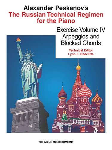 The Russian Technical Regimen for the Piano, Exercise Volume IV: Arpeggios and Block Chords (Russian Technical Regimen, 4, Band 4)