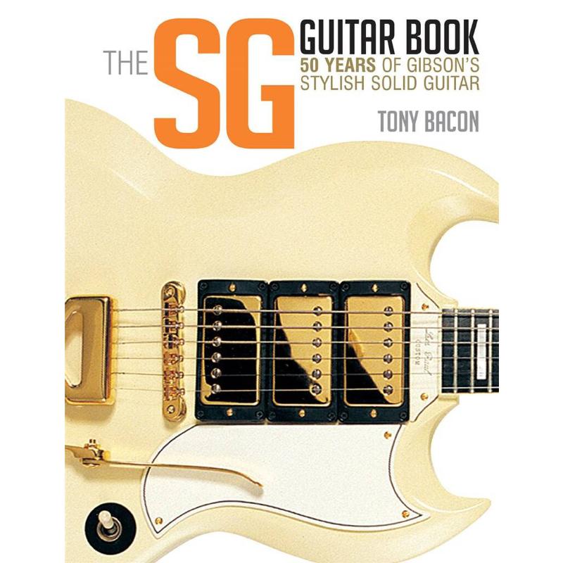 The SG Guitar Book - 50 years of Gibson's stylish solid guitar