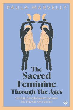 The Sacred Feminine Through The Ages (eBook, ePUB) von Watkins Media