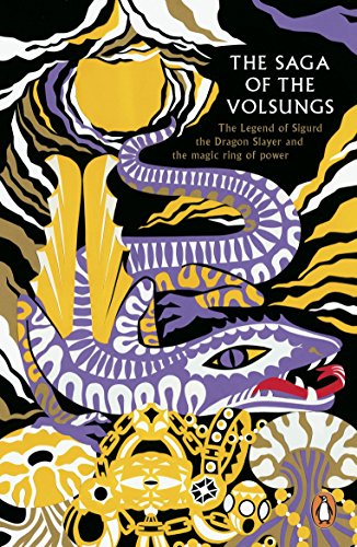 The Saga of the Volsungs: The Legend of Sigurd the Dragon Slayer and the magic ring of power (Legends from the Ancient North)