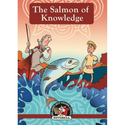 The Salmon of Knowledge (Ireland's Best Known Stories in a Nutshell, Band 4)