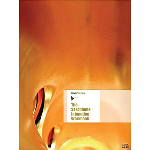 The Saxophone Intonation Workbook: An Organized Approach From the Basic Concepts of Embouchure And Breathing to Voicing Techniques.. Saxophon. Lehrbuch. (Advance Music)