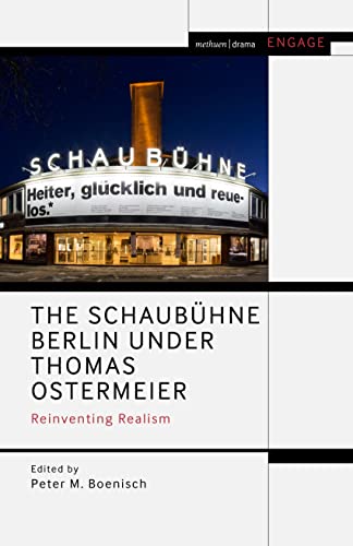 Schaubühne Berlin under Thomas Ostermeier, The: Reinventing Realism (Methuen Drama Engage) von Methuen Drama