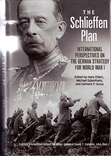 The Schlieffen Plan: International Perspectives on the German Strategy for World War I (Foreign Military Studies) von University Press of Kentucky