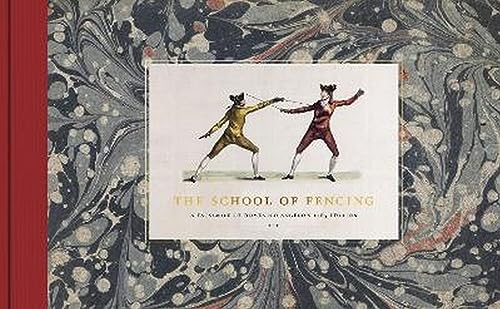 The School of Fencing: A Facsimile of Domenico Angelo’s 1765 Edition von Trustees of the Royal Armouries