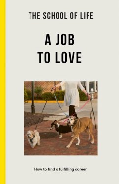 The School of Life: A Job to Love von Duckworth Books / The School of Life Press