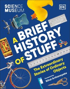 The Science Museum A Brief History of Stuff (eBook, ePUB) von Dorling Kindersley Ltd