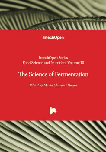 The Science of Fermentation (Food Science and Nutrition, Band 10) von IntechOpen