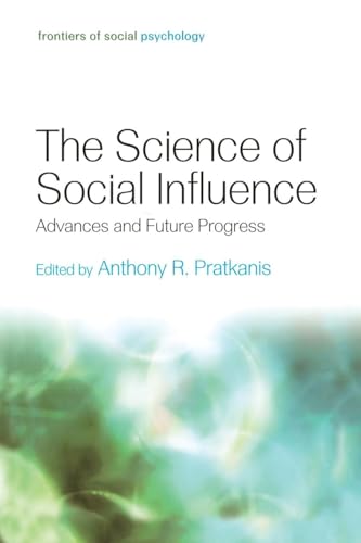 The Science of Social Influence: Advances and Future Progress (Frontiers of Social Psychology) von Psychology Press