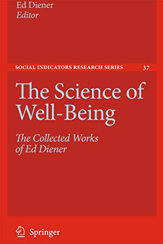 The Science of Well-Being: The Collected Works of Ed Diener (Social Indicators Research Series, Band 37) von Springer