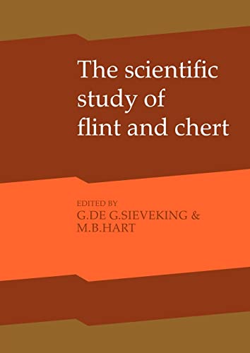 The Scientific Study of Flint and Chert: Proceedings of the Fourth International Flint Symposium held at Brighton Polytechnic 10-15 April 1983 von Cambridge University Press