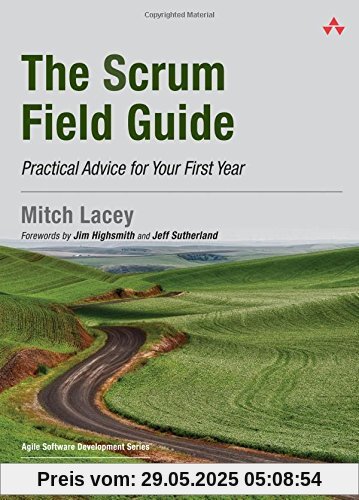 The Scrum Field Guide: Practical Advice for Your First Year (Agile Software Development)