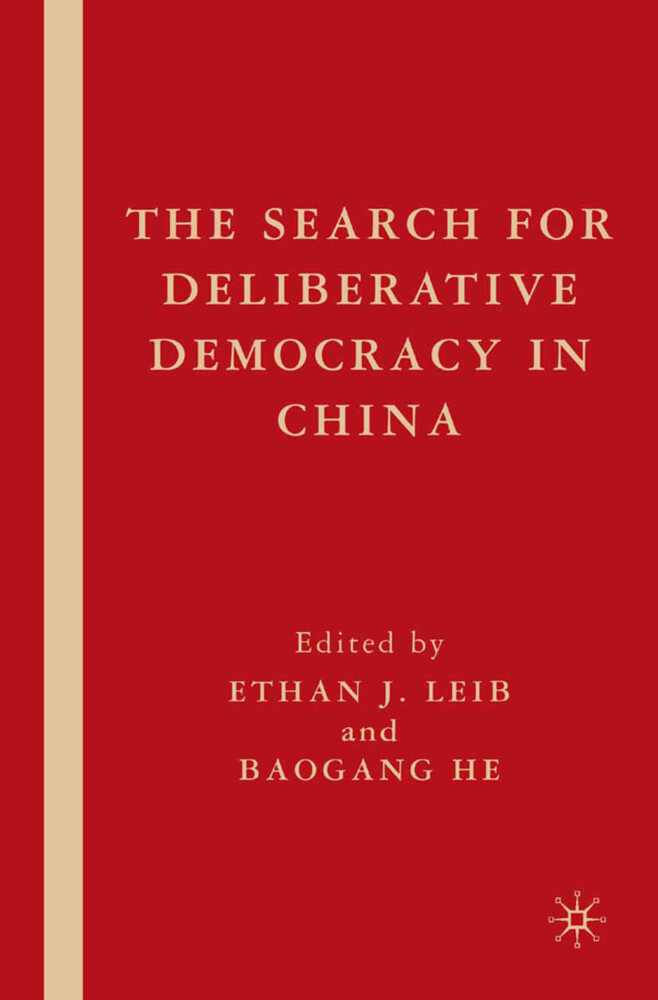 The Search for Deliberative Democracy in China von Palgrave Macmillan US