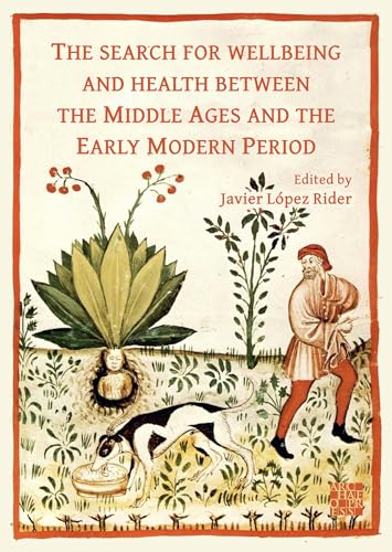 The Search for Wellbeing and Health Between the Middle Ages and the Early Modern Period von Archaeopress