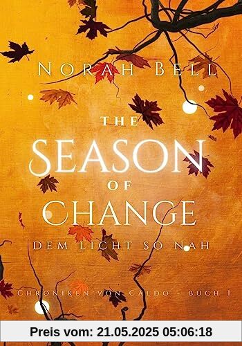 The Season of Change: Dem Licht so nah (Chroniken von Caldo - Band 1)