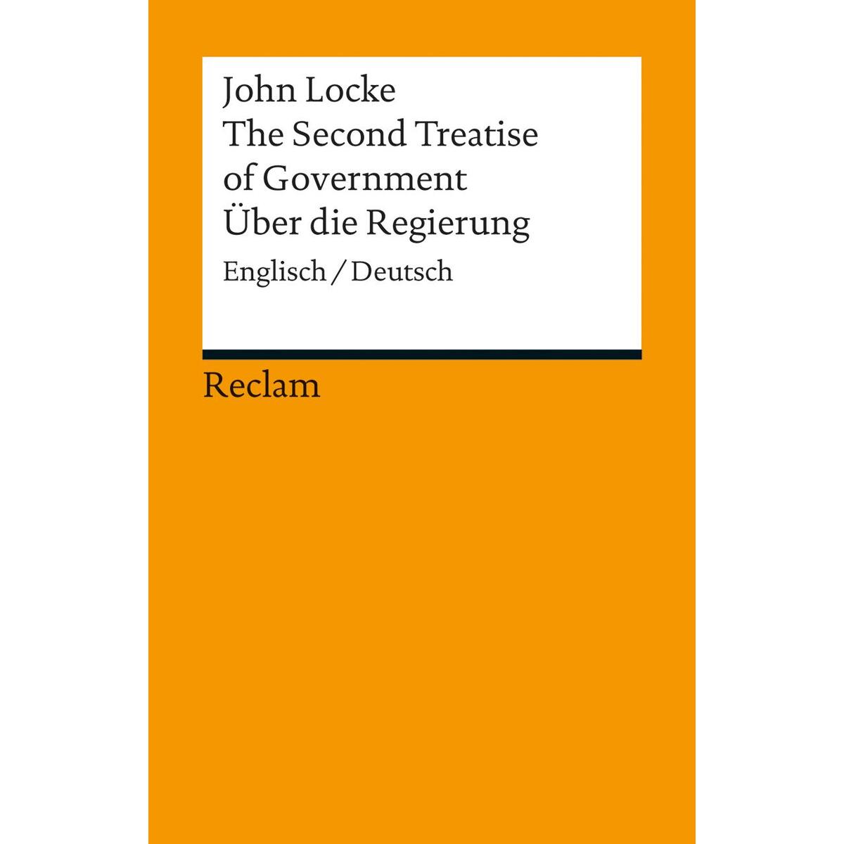 The Second Treatise of Government. Über die Regierung The Second Treatise of Government. Über die Regierung von Reclam Philipp Jun.