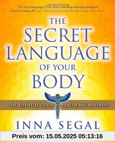 The Secret Language of Your Body: The Essential Guide to Health and Wellness