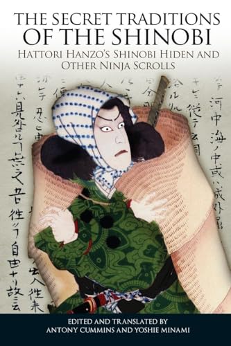 The Secret Traditions of the Shinobi: Hattori Hanzo's Shinobi Hiden and Other Ninja Scrolls von Blue Snake Books