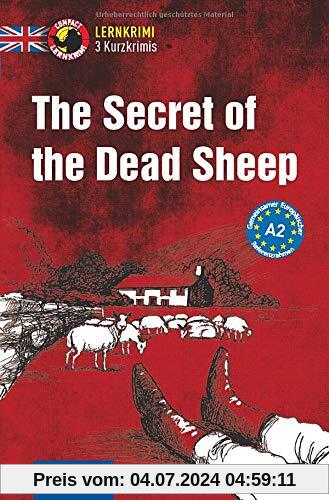 The Secret of the Dead Sheep: Englisch A2 (Compact Lernkrimi - Kurzkrimis)