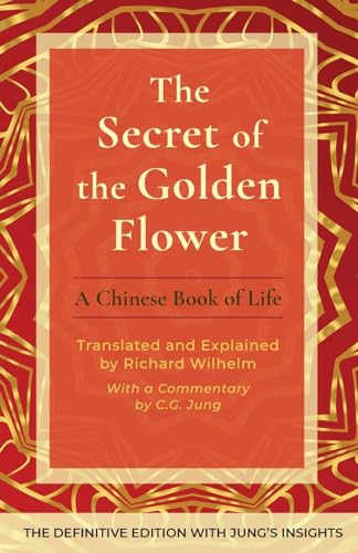 The Secret of the Golden Flower: A Chinese Book of Life von Churchill & Dunn, Ltd