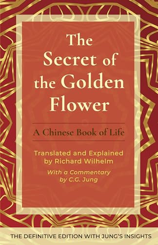 The Secret of the Golden Flower: A Chinese Book of Life von Churchill & Dunn, Ltd