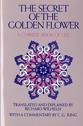 The Secret of the Golden Flower: A Chinese Book of Life