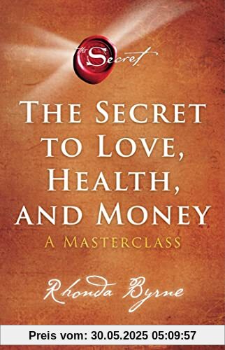 The Secret to Love, Health, and Money: A Masterclass (Volume 5) (The Secret Library)