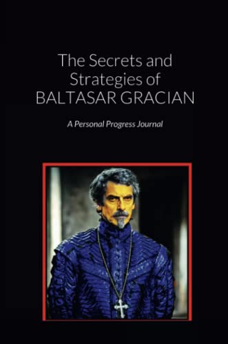 The Secrets and Strategies of BALTASAR GRACIAN: A Personal Progress Journal von Lulu.com