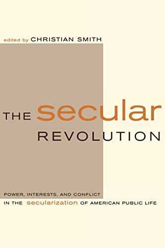 The Secular Revolution: Power, Interests, and Conflict in the Secularization of American Public Life von University of California Press