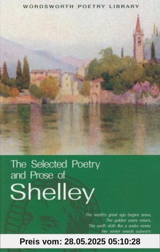 The Selected Poetry and Prose of Shelley The Selected Poetry and Prose of Shelley