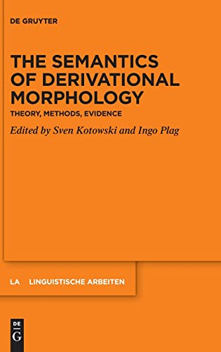 The Semantics of Derivational Morphology: Theory, Methods, Evidence (Linguistische Arbeiten, 586) von De Gruyter